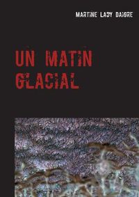 Cover image for Un matin glacial