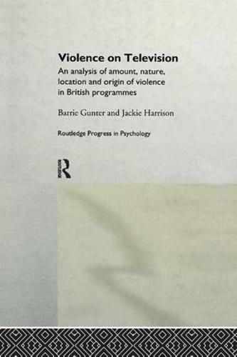 Violence on Television: An Analysis of Amount, Nature, Location and Origin of Violence in British Programmes