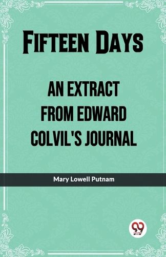 Cover image for Fifteen DaysAn Extract From Edward Colvil'S Journal. (Edition2023)