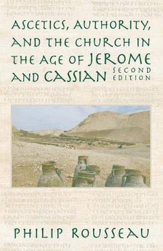 Ascetics, Authority, and the Church in the Age of Jerome and Cassian