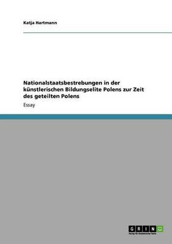 Cover image for Nationalstaatsbestrebungen in der kunstlerischen Bildungselite Polens zur Zeit des geteilten Polens