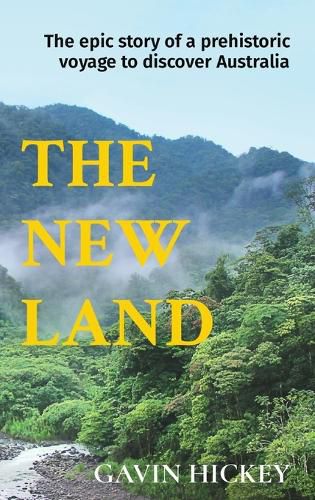 Cover image for The New Land: The epic story of a prehistoric voyage to discover Australia