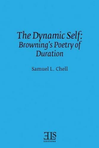 Cover image for The Dynamic Self: Browning's Poetry of Duration