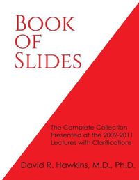 Cover image for Book of Slides: The Complete Collection Presented at the 2002-2011 Lectures with Clarifications