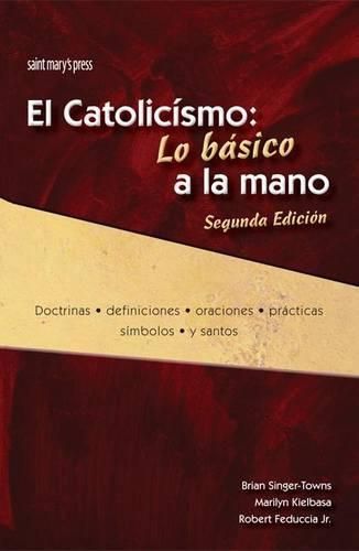 Cover image for El Catolicismo: Lo Basico a la Mano, Segunda Edicion: Catholic Quick View, Second Edition (Spanish Version)