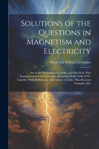 Solutions of the Questions in Magnetism and Electricity