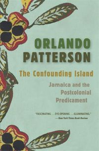 Cover image for The Confounding Island: Jamaica and the Postcolonial Predicament