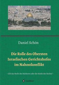 Cover image for Die Rolle des Obersten Israelischen Gerichtshofes im Nahostkonflikt