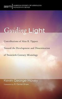 Cover image for Guiding Light: Contributions of Alan R. Tippett Toward the Development and Dissemination of Twentieth-Century Missiology