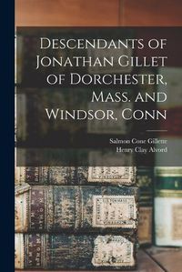 Cover image for Descendants of Jonathan Gillet of Dorchester, Mass. and Windsor, Conn