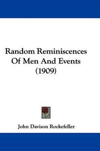 Cover image for Random Reminiscences of Men and Events (1909)