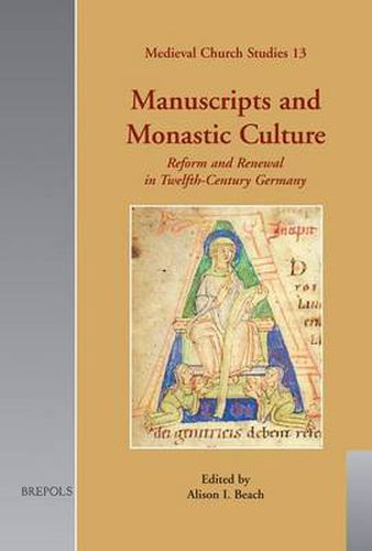 Cover image for Manuscripts and Monastic Culture: Reform and Renewal in Twelfth-Century Germany