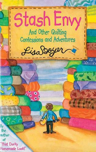 Cover image for Stash Envy: And Other Quilting Confessions And Adventures