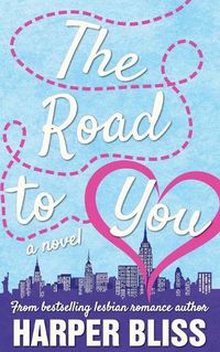 Cover image for The Road to You: A Lesbian Romance Novel