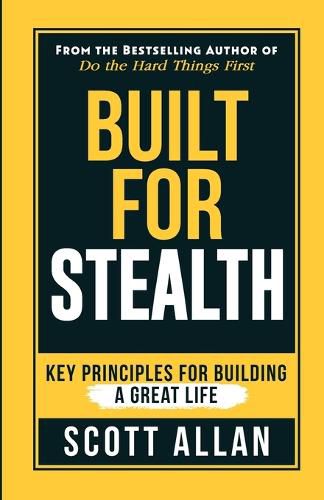 Built For Stealth: Key Principles for Building a Great Life