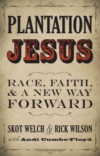 Cover image for Plantation Jesus: Race, Faith, & a New Way Forward