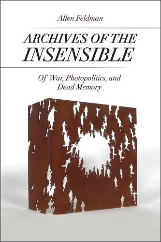 Archives of the Insensible: Of War, Photopolitics, and Dead Memory