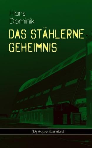 Das st hlerne Geheimnis (Dystopie-Klassiker): Science-Fiction-Roman