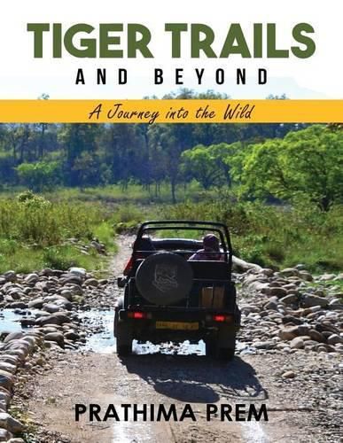 Cover image for Tiger Trails and Beyond: A Journey into the Wild