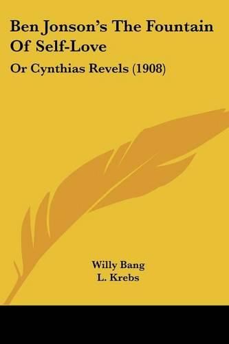 Ben Jonson's the Fountain of Self-Love: Or Cynthias Revels (1908)