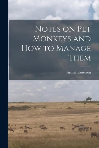 Cover image for Notes on Pet Monkeys and how to Manage Them