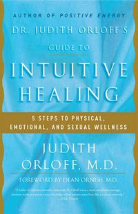 Cover image for Dr. Judith Orloff's Guide to Intuitive Healing: 5 Steps to Physical, Emotional, and Sexual Wellness