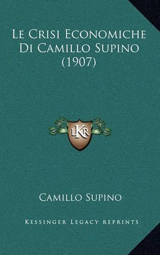 Cover image for Le Crisi Economiche Di Camillo Supino (1907)