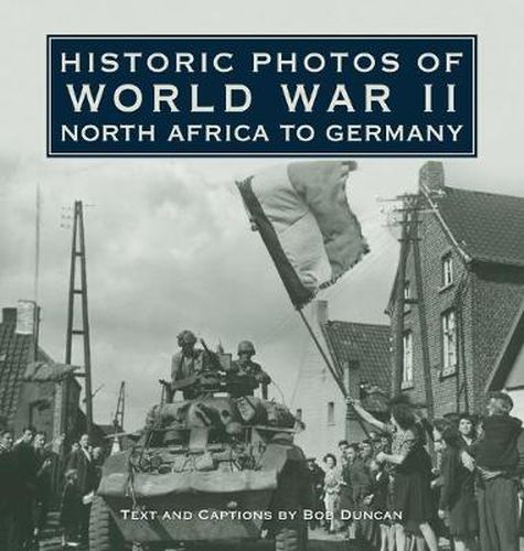 Cover image for Historic Photos of World War II: North Africa to Germany: North Africa to Germany