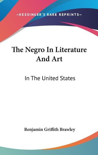 Cover image for The Negro in Literature and Art: In the United States