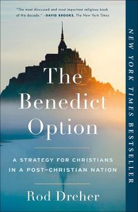 Cover image for The Benedict Option: A Strategy for Christians in a Post-Christian Nation