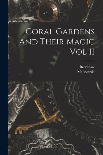 Cover image for Coral Gardens And Their Magic Vol II