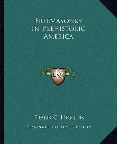 Cover image for Freemasonry in Prehistoric America