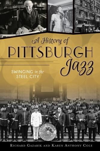 Cover image for A History of Pittsburgh Jazz: Swinging in the Steel City