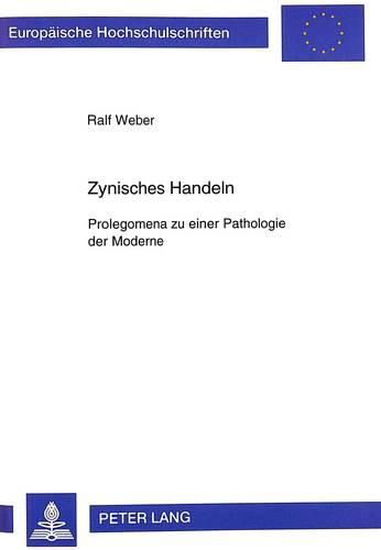 Zynisches Handeln: Prolegomena Zu Einer Pathologie Der Moderne