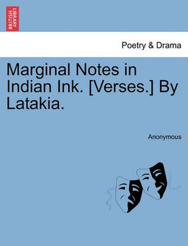 Cover image for Marginal Notes in Indian Ink. [Verses.] by Latakia.