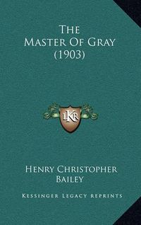 Cover image for The Master of Gray (1903)