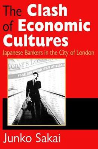 The Clash of Economic Cultures: Japanese Bankers in the City of London