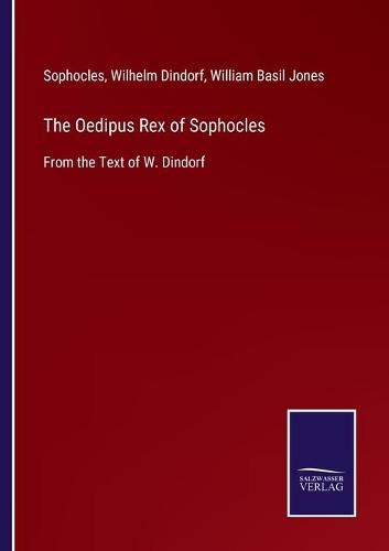 The Oedipus Rex of Sophocles: From the Text of W. Dindorf