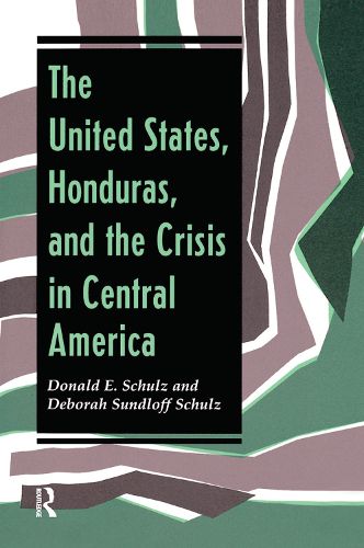 Cover image for The United States, Honduras, and the Crisis in Central America