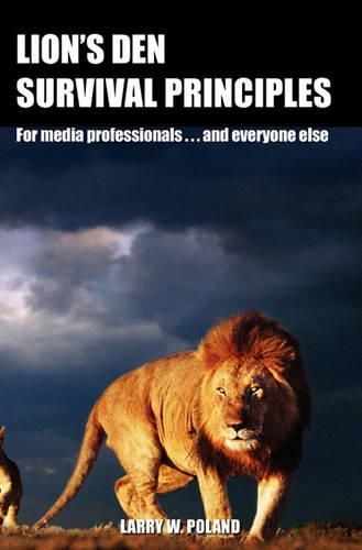 Cover image for Lion's Den Survival Principles: For Media Professionals . . . and Others