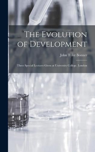 Cover image for The Evolution of Development; Three Special Lectures Given at University College, London