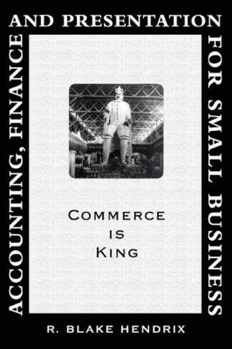 Cover image for Accounting, Finance and Presentation for Small Business: Commerce is King