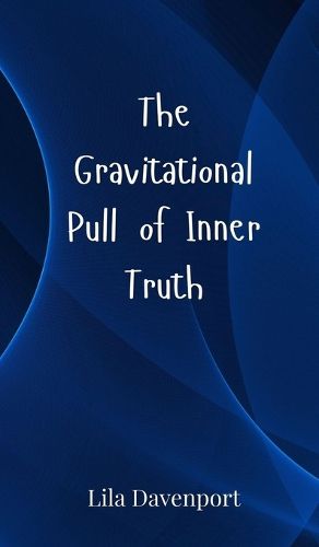 Cover image for The Gravitational Pull of Inner Truth