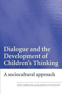 Cover image for Dialogue and the Development of Children's Thinking: A Sociocultural Approach