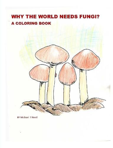 Cover image for Why the World Needs Fungi? A Coloring Book