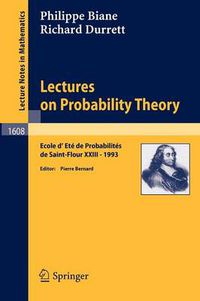 Cover image for Lectures on Probability Theory: Ecole d'Ete de Probabilites de Saint-Flour XXIII - 1993