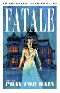 Cover image for Fatale Volume 4: Pray For Rain