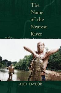 Cover image for The Name of the Nearest River: Stories