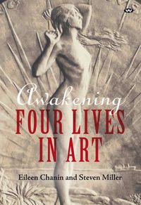 Cover image for Awakening: Four Lives in Art
