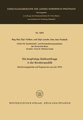 Cover image for Die Langfristige Stahlnachfrage in Der Bundesrepublik: Bestimmungsgrunde Und Prognose Bis Zum Jahr 1975